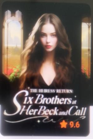 The Heiress’ Return: Six Brothers at Her Beck and Call